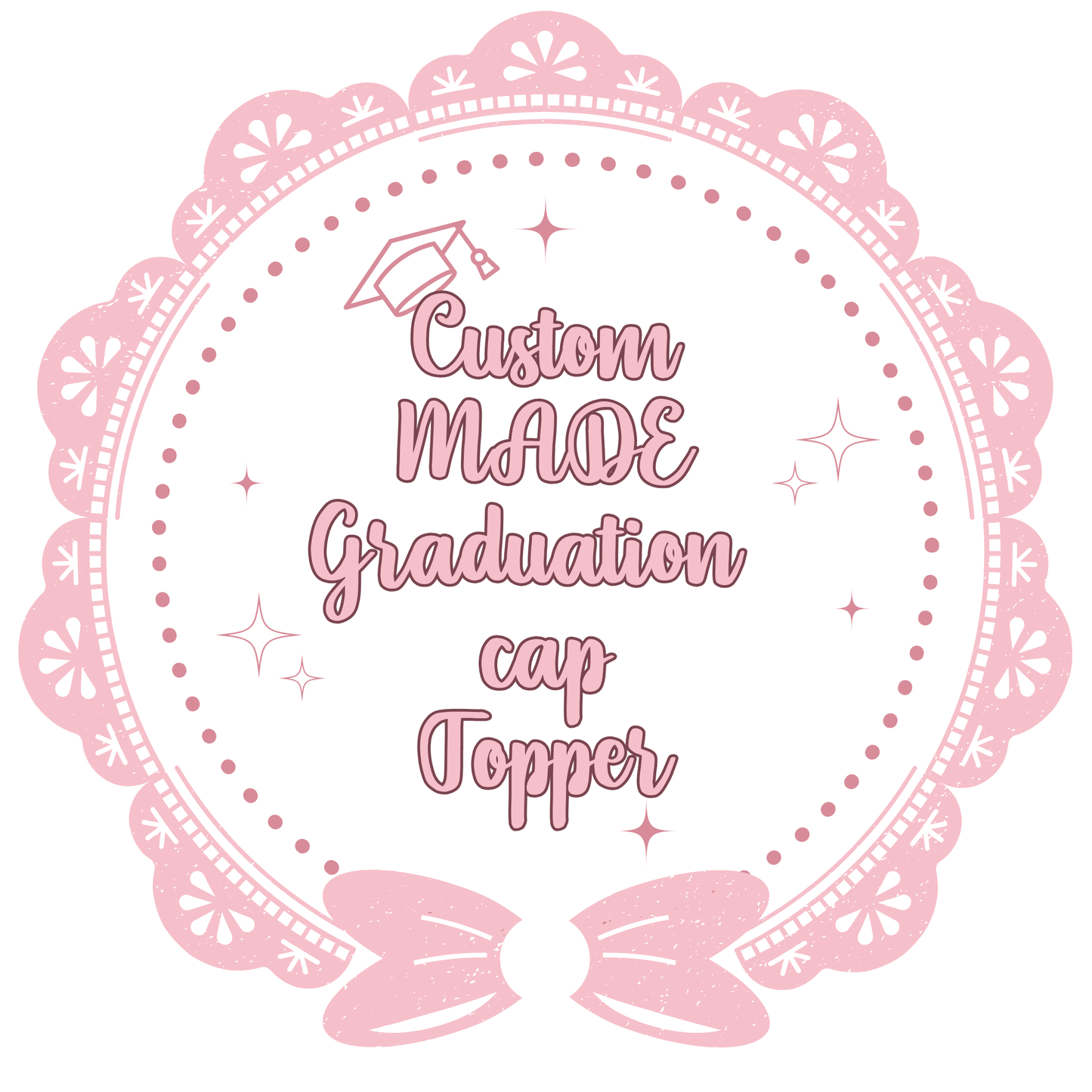 Graduation Cap Topper - Custom Made
