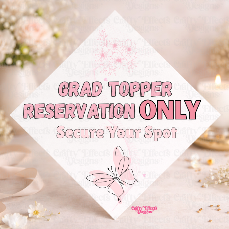 👉 Grad Topper Reservation ONLY | Holds Your Space – Crafty Effects Designs